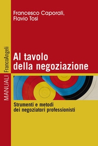 Al tavolo della negoziazione. Strumenti e metodi dei negoziatori professionisti - Librerie.coop
