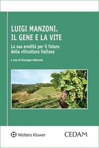 Luigi Manzoni. Il gene e la vite - Librerie.coop
