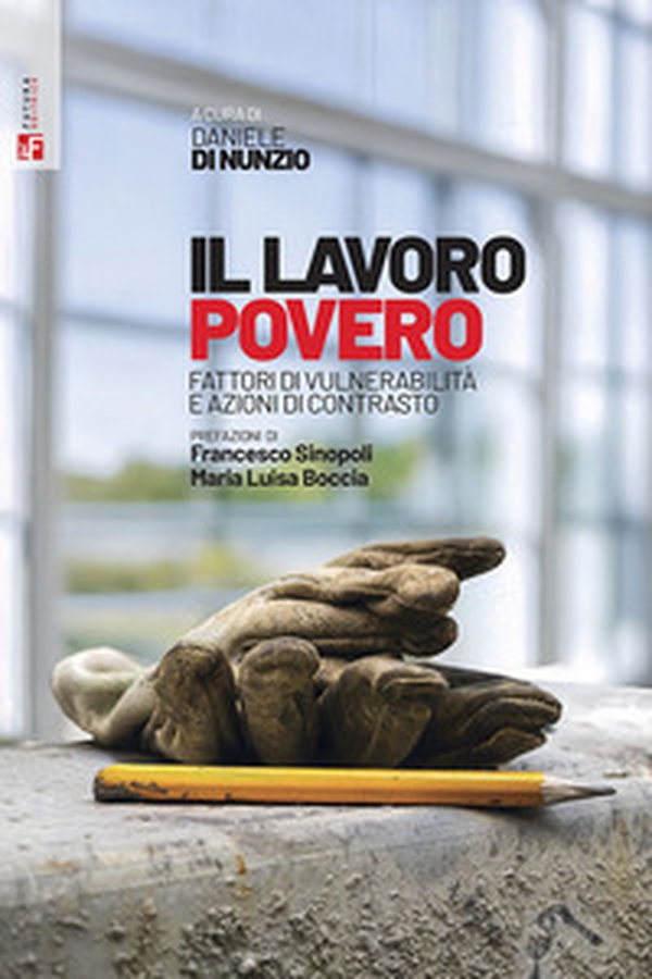 Il lavoro povero. Fattori di vulnerabilità e azioni di contrasto - Librerie.coop Il lavoro povero. Fattori di vulnerabilità e azioni di contrasto - Librerie.coop