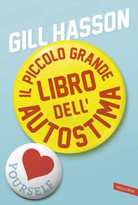 Il piccolo grande libro dell'autostima - Librerie.coop Il piccolo grande libro dell'autostima - Librerie.coop