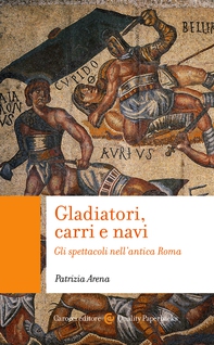 Gladiatori, carri e navi - Librerie.coop Gladiatori, carri e navi - Librerie.coop