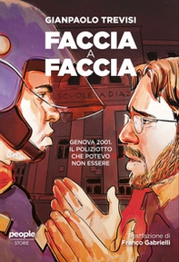 Faccia a faccia. Genova 2001. Il poliziotto che potevo non essere - Librerie.coop