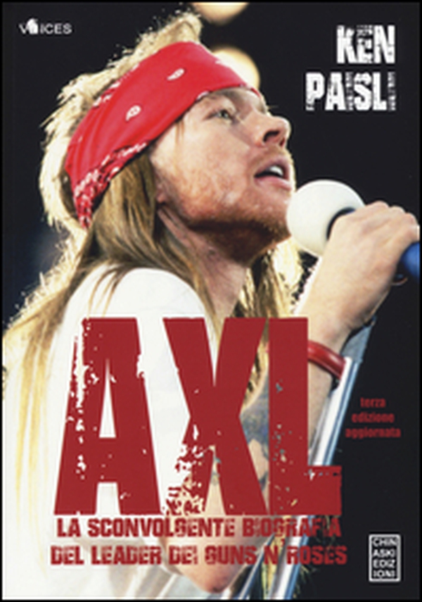 Axl. La sconvolgente biografia del leader dei Guns N'Roses - Librerie.coop Axl. La sconvolgente biografia del leader dei Guns N'Roses - Librerie.coop