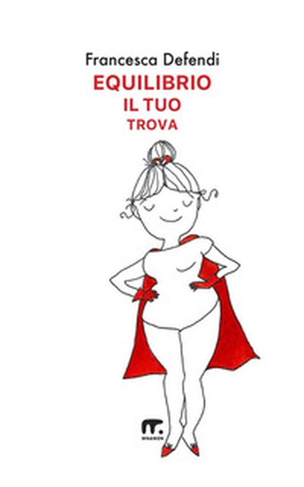 Equilibrio il tuo trova. Guida semiseria e pratica per vivere serenamente e in felicità al di là di tutto ciò che ti risucchia - Librerie.coop Equilibrio il tuo trova. Guida semiseria e pratica per vivere serenamente e in felicità al di là di tutto ciò che ti risucchia - Librerie.coop