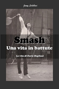 Smash. Una vita in battute. La vita di Dario Bugliani - Librerie.coop Smash. Una vita in battute. La vita di Dario Bugliani - Librerie.coop