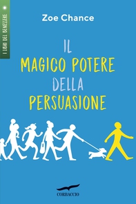 Il magico potere della persuasione - Librerie.coop Il magico potere della persuasione - Librerie.coop