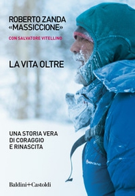 La vita oltre. Una storia vera di coraggio e rinascita - Librerie.coop La vita oltre. Una storia vera di coraggio e rinascita - Librerie.coop