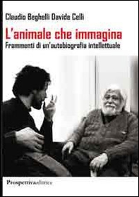 L'animale che immagina. Frammenti di un'autobiografia intellettuale - Librerie.coop