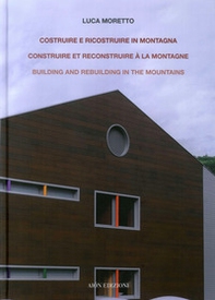 Costruire e ricostruire in montagna. Il caso alpino di una scuola ad Aosta. Construire et reconstruire à la montagne building and rebuilding in the mountains - Librerie.coop Costruire e ricostruire in montagna. Il caso alpino di una scuola ad Aosta. Construire et reconstruire à la montagne building and rebuilding in the mountains - Librerie.coop