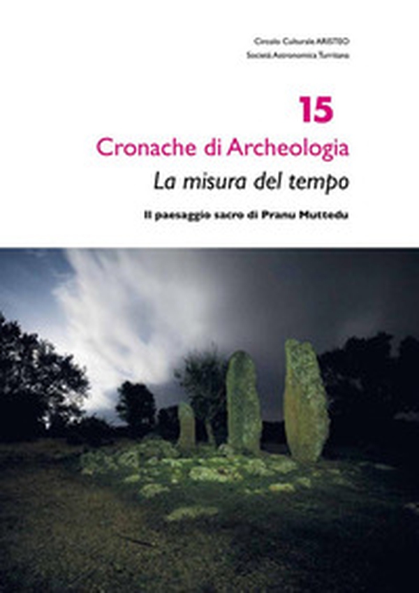 La misura del tempo. Il paesaggio sacro di Pranu Muttedu - Librerie.coop La misura del tempo. Il paesaggio sacro di Pranu Muttedu - Librerie.coop