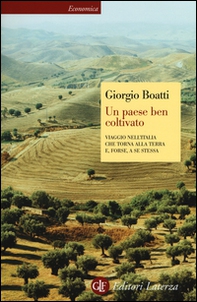 Un paese ben coltivato. Viaggio nell'Italia che torna alla terra e, forse, a se stessa - Librerie.coop