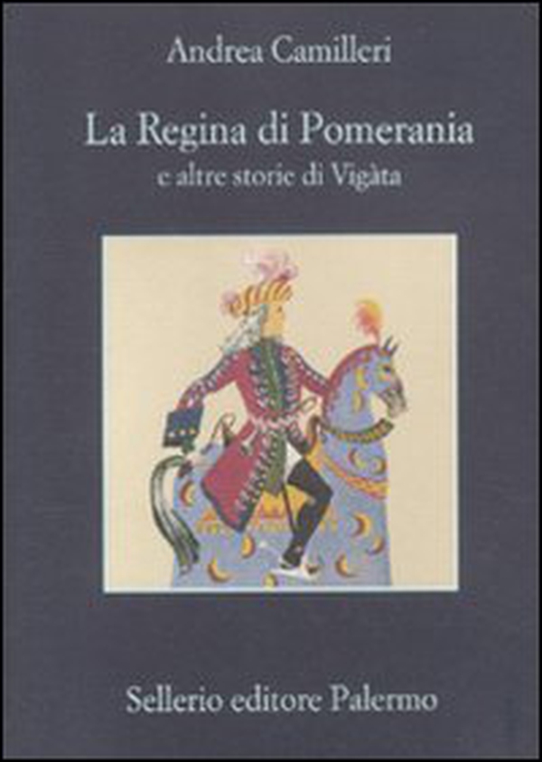 La regina di Pomerania e altre storie di Vigàta - Librerie.coop La regina di Pomerania e altre storie di Vigàta - Librerie.coop
