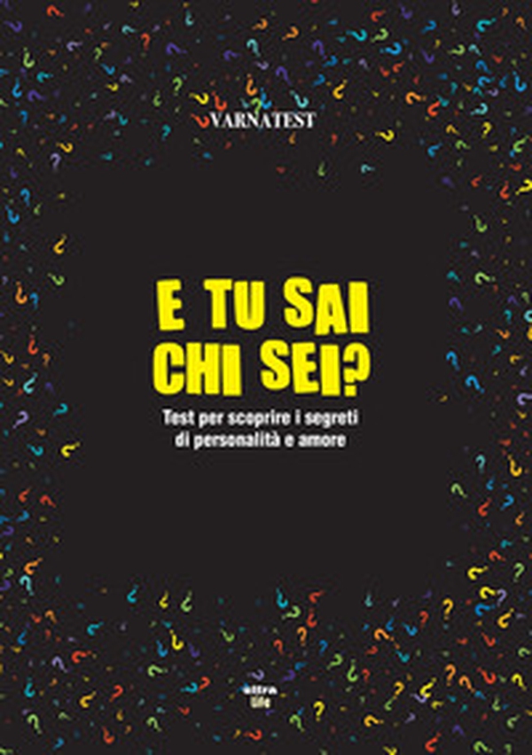 E tu sai chi sei? Test per scoprire i segreti di personalità e amore - Librerie.coop E tu sai chi sei? Test per scoprire i segreti di personalità e amore - Librerie.coop