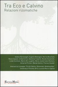 Tra Eco e Calvino. Relazioni rizomatiche. Atti del Convegno (Toronto, 13-14 aprile 2012) - Librerie.coop