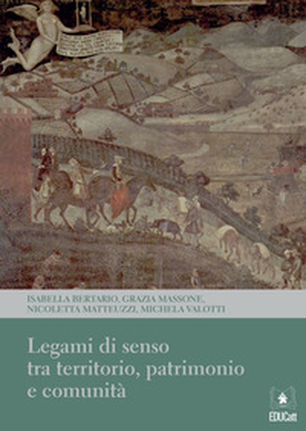 Legami di senso tra territorio, patrimonio e comunità - Librerie.coop Legami di senso tra territorio, patrimonio e comunità - Librerie.coop