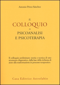 Il colloquio in psicoanalisi e psicoterapia - Librerie.coop Il colloquio in psicoanalisi e psicoterapia - Librerie.coop