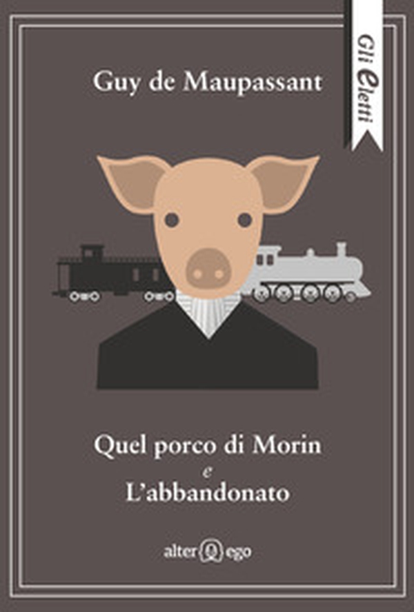 Quel porco di Morin e L'abbandonato - Librerie.coop Quel porco di Morin e L'abbandonato - Librerie.coop