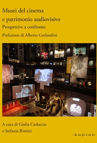 Musei del cinema e patrimonio audiovisivo. Prospettive a confronto - Librerie.coop