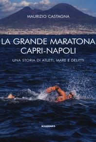 La grande maratona Capri-Napoli. Una storia di atleti, mare e delitti - Librerie.coop La grande maratona Capri-Napoli. Una storia di atleti, mare e delitti - Librerie.coop