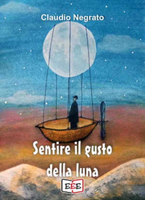 Sentire il gusto della luna - Librerie.coop Sentire il gusto della luna - Librerie.coop