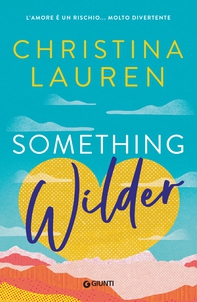 Something wilder. L'amore è un rischio… molto divertente - Librerie.coop