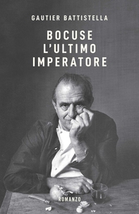 Bocuse. L'ultimo imperatore - Librerie.coop