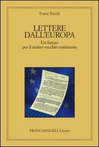 Lettere dall'Europa. Un futuro per il nostro vecchio continente - Librerie.coop Lettere dall'Europa. Un futuro per il nostro vecchio continente - Librerie.coop