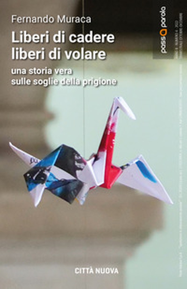Liberi di cadere liberi di volare. Una storia vera sulle soglie della prigione - Librerie.coop Liberi di cadere liberi di volare. Una storia vera sulle soglie della prigione - Librerie.coop