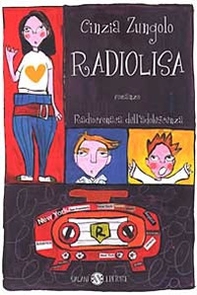 Radiolisa. Radiocronaca dell'adolescenza - Librerie.coop