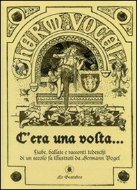 C'era una volta... Fiabe, ballate e racconti tedeschi di un secolo fa illustrati da Hermann Vogel - Librerie.coop C'era una volta... Fiabe, ballate e racconti tedeschi di un secolo fa illustrati da Hermann Vogel - Librerie.coop