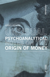 Unusual psychoanalytical notes on the origin of money - Librerie.coop Unusual psychoanalytical notes on the origin of money - Librerie.coop