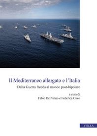 Il Mediterraneo allargato e l'Italia. Dalla Guerra fredda al mondo post-bipolare - Librerie.coop