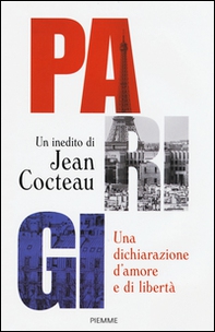 Parigi. Una dichiarazione d'amore e libertà - Librerie.coop