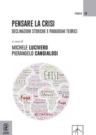 Pensare la crisi. Declinazioni storiche e paradigmi teorici - Librerie.coop