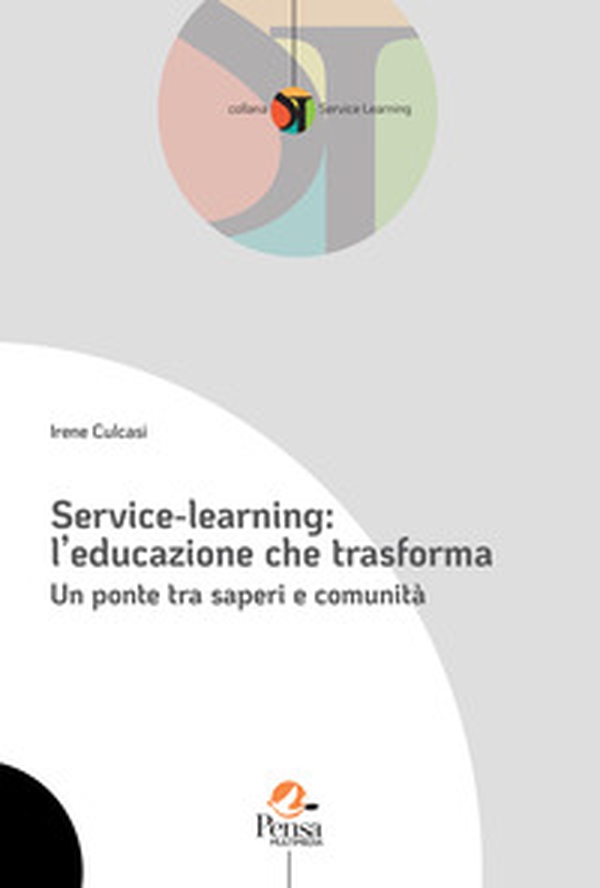 Service-learning: l'educazione che trasforma. Un ponte tra saperi e comunità - Librerie.coop Service-learning: l'educazione che trasforma. Un ponte tra saperi e comunità - Librerie.coop