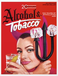 20th century. Alcohol & tobacco. Ediz. inglese, francese e tedesca - Librerie.coop