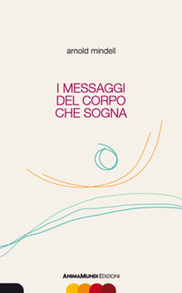 I messaggi del corpo che sogna - Librerie.coop I messaggi del corpo che sogna - Librerie.coop