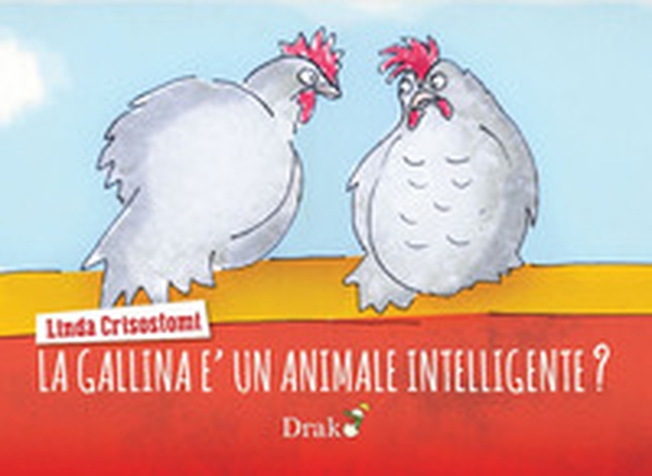 La gallina è un animale intelligente? - Librerie.coop La gallina è un animale intelligente? - Librerie.coop