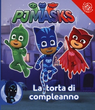 La torta di compleanno. Pj Masks - Librerie.coop
