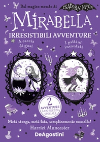 Irresistibili avventure: A caccia di guai-I pattini incantati. Mirabella - Librerie.coop