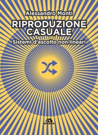 Riproduzione casuale. Sistemi d'ascolto non lineari - Librerie.coop