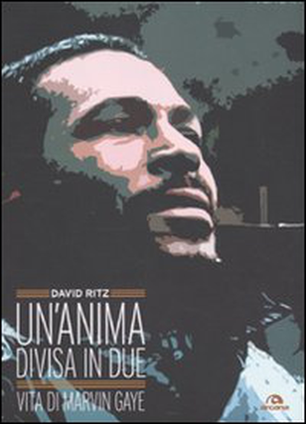 Un'anima divisa in due. Vita di Marvin Gaye - Librerie.coop Un'anima divisa in due. Vita di Marvin Gaye - Librerie.coop