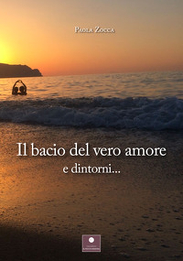 Il bacio del vero amore e dintorni... - Librerie.coop Il bacio del vero amore e dintorni... - Librerie.coop