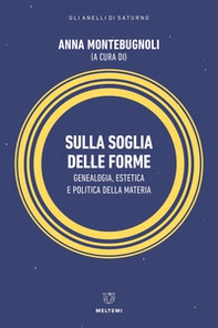 Sulla soglia delle forme. Genealogia, estetica e politica della materia - Librerie.coop Sulla soglia delle forme. Genealogia, estetica e politica della materia - Librerie.coop