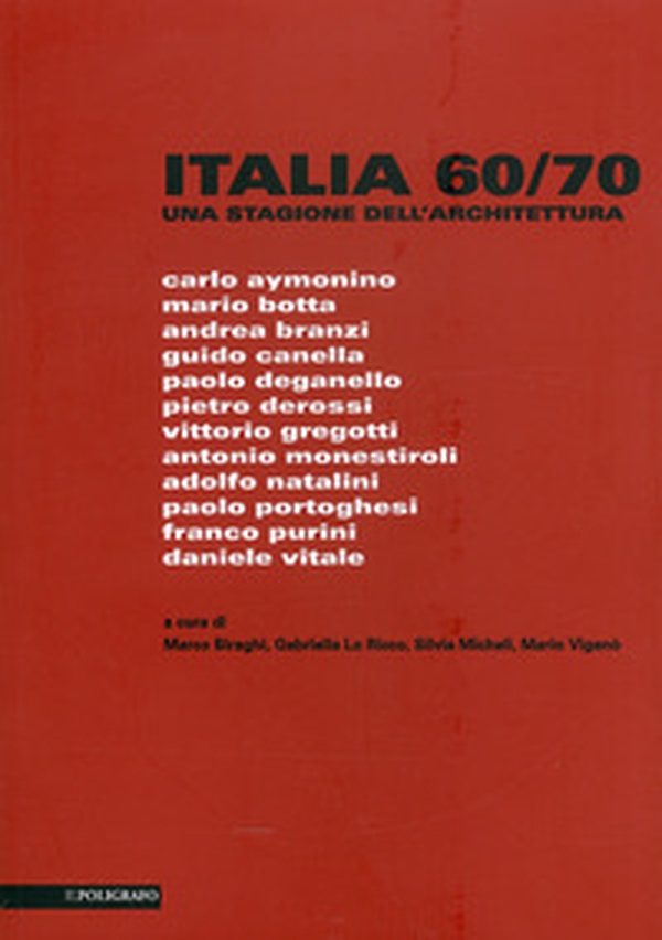 Italia 60-70. Una stagione dell'architettura - Librerie.coop Italia 60-70. Una stagione dell'architettura - Librerie.coop