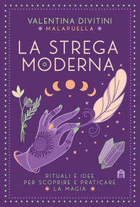 La strega moderna. Rituali e idee per scoprire e praticare la magia - Librerie.coop