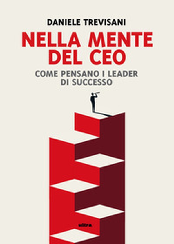 Nella mente del CEO. Come pensano i leader di successo - Librerie.coop
