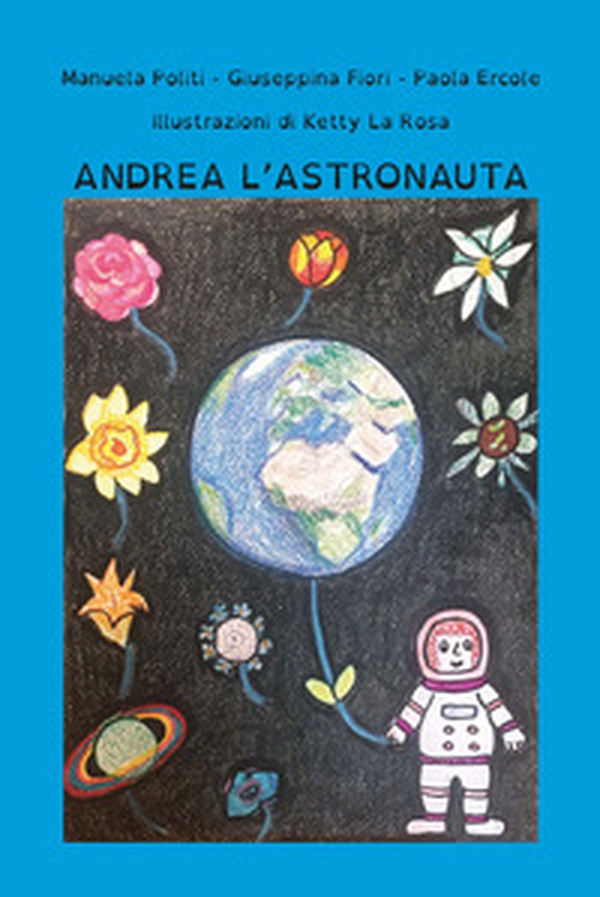 Andrea l'astronauta - Librerie.coop Andrea l'astronauta - Librerie.coop