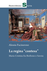 La regina «contesa». Maria Cristina fra Borbone e Savoia - Librerie.coop