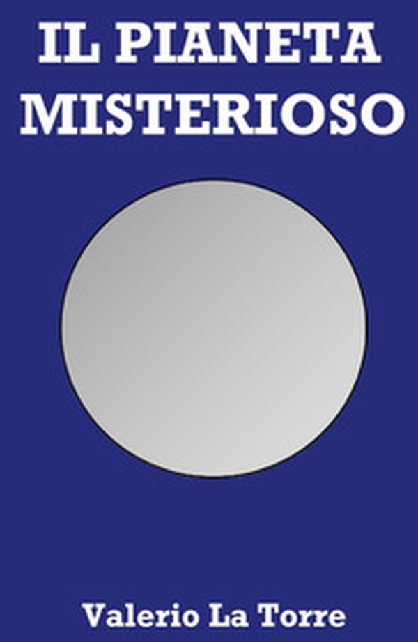 Il pianeta misterioso - Librerie.coop Il pianeta misterioso - Librerie.coop